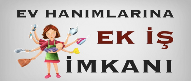 Ev Hanımlarına  İş Fikirleri