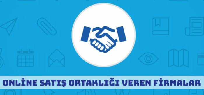 Türkiye'deki satış ortaklığı veren siteler ve firmalar